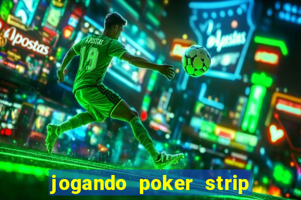 jogando poker strip com a mae